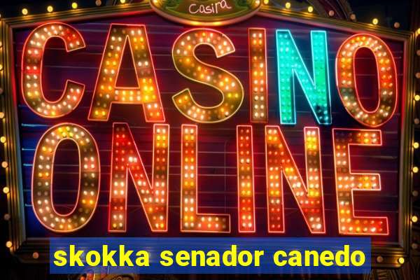 skokka senador canedo